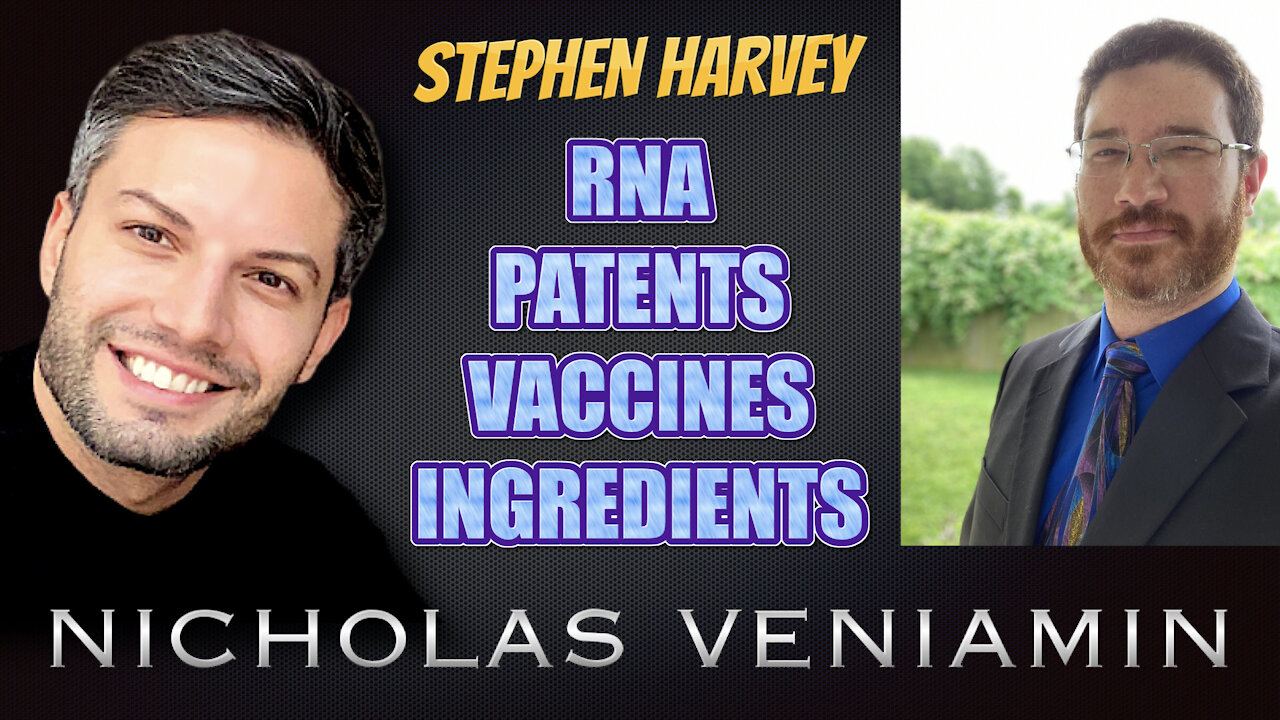 Stephen Harvey Discusses RNA, Patents, Vaccines and Ingredients with Nicholas Veniamin 23-6-2021