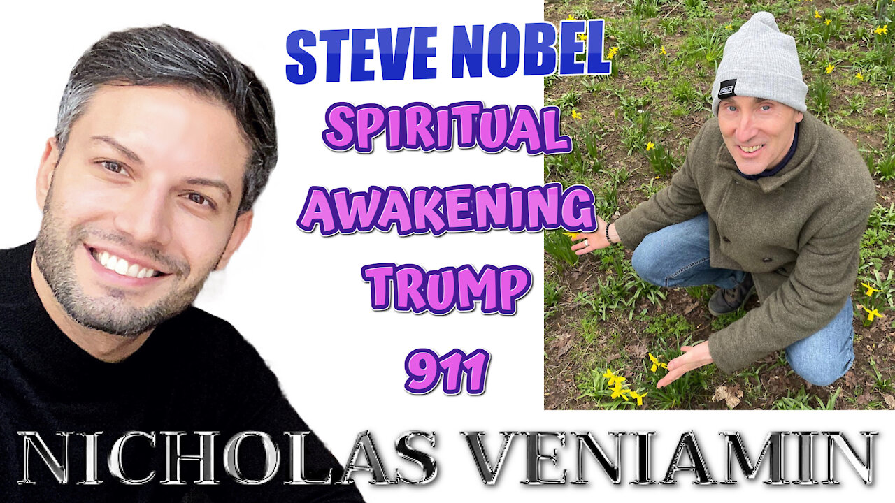 Steve Nobel Discusses Spiritual Awakening, Trump, 911 with Nicholas Veniamin 2-4-2021