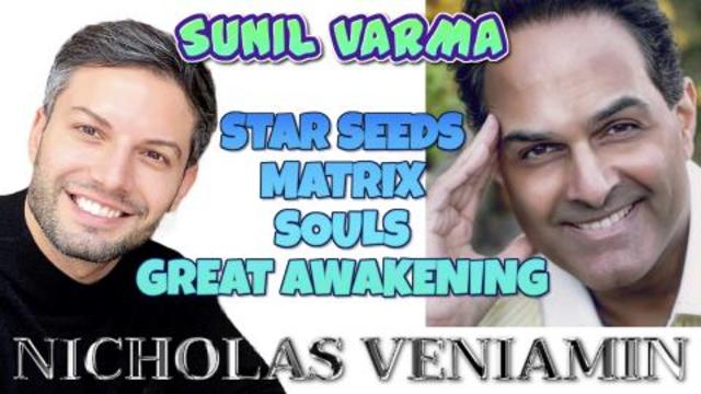 Sunil Varma Discusses Matrix and Star-seeds with Nicholas Veniamin 19-2-2021