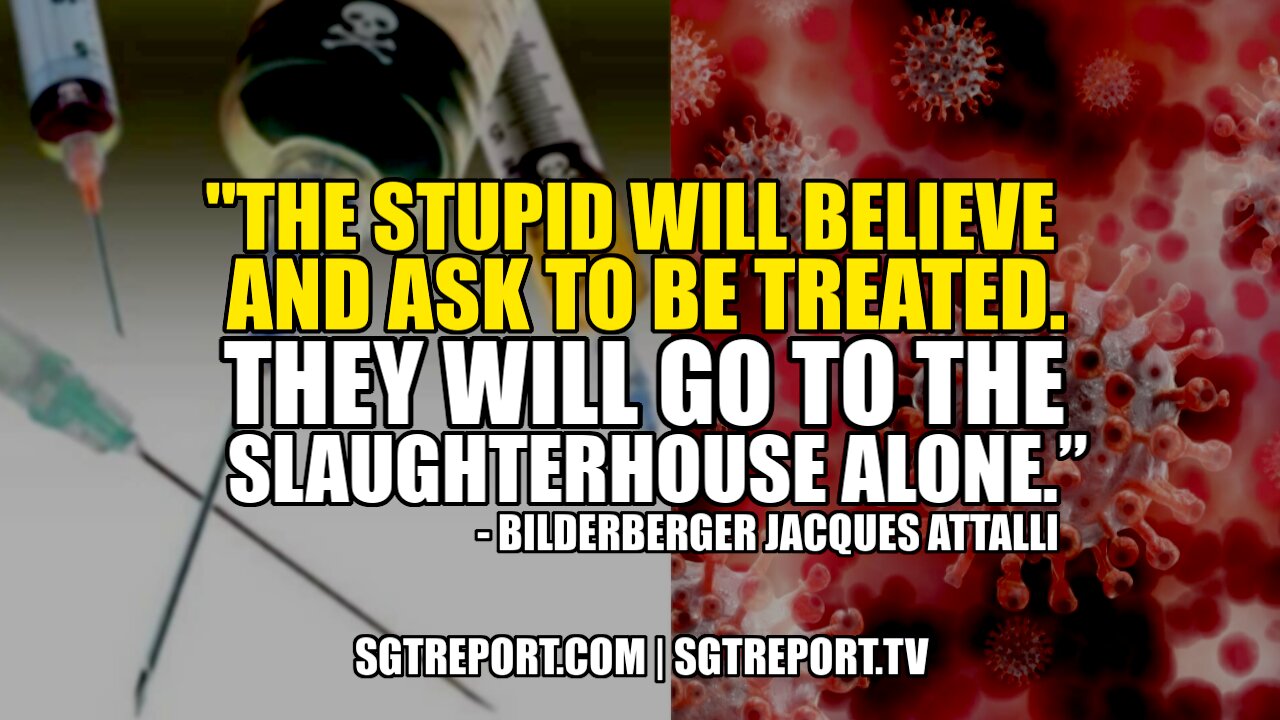 "THE STUPID WILL BELIEVE & ASK TO BE TREATED. THEY'LL GO TO THE SLAUGHTERHOUSE ALONE." 10-6-2021