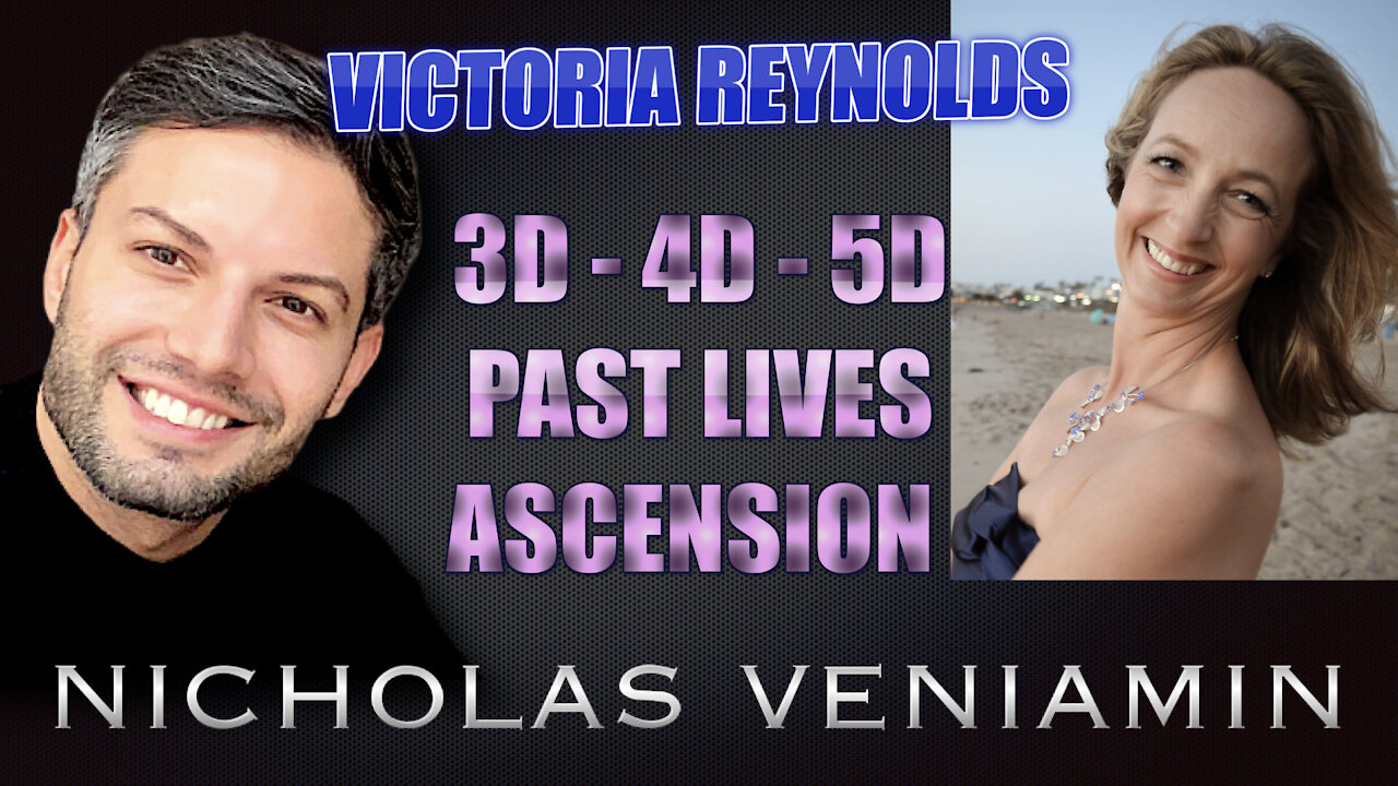 Victoria Reynolds Discusses 3D-4D-5D, Past Lives and Ascension with Nicholas Veniamin 24-6-2021