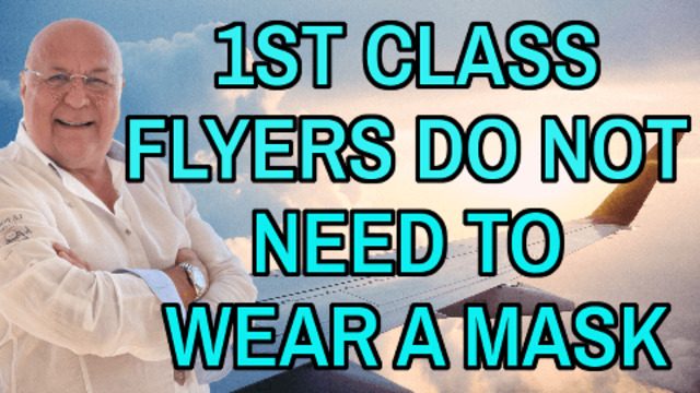 1ST CLASS FLYERS DO NOT NEED TO WEAR A MASK - COVID FRAUD 30-6-2021