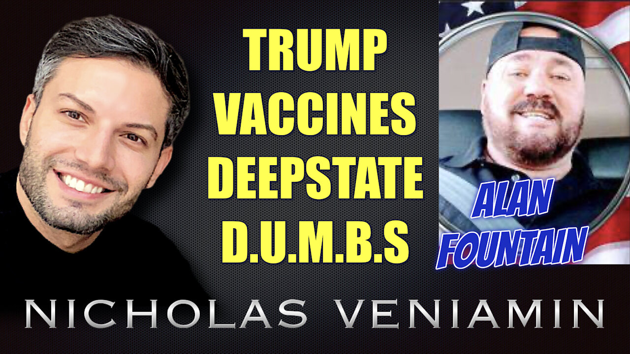 Alan Fountain Discusses Trump, Vaccines, Deepstate and D.U.M.B.S with Nicholas Veniamin 29-7-2021