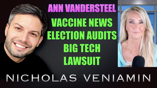 Ann Vandersteel Discusses Vaccine News, Election Audits, Big Tech Lawsuit with Nicholas Veniamin 11-7-2021