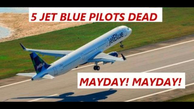 BREAKING NOW! - FIVE Jet Blue Airlines Pilots DEAD, Media Intentionally Hiding Vaxx Fears 17-7-2021