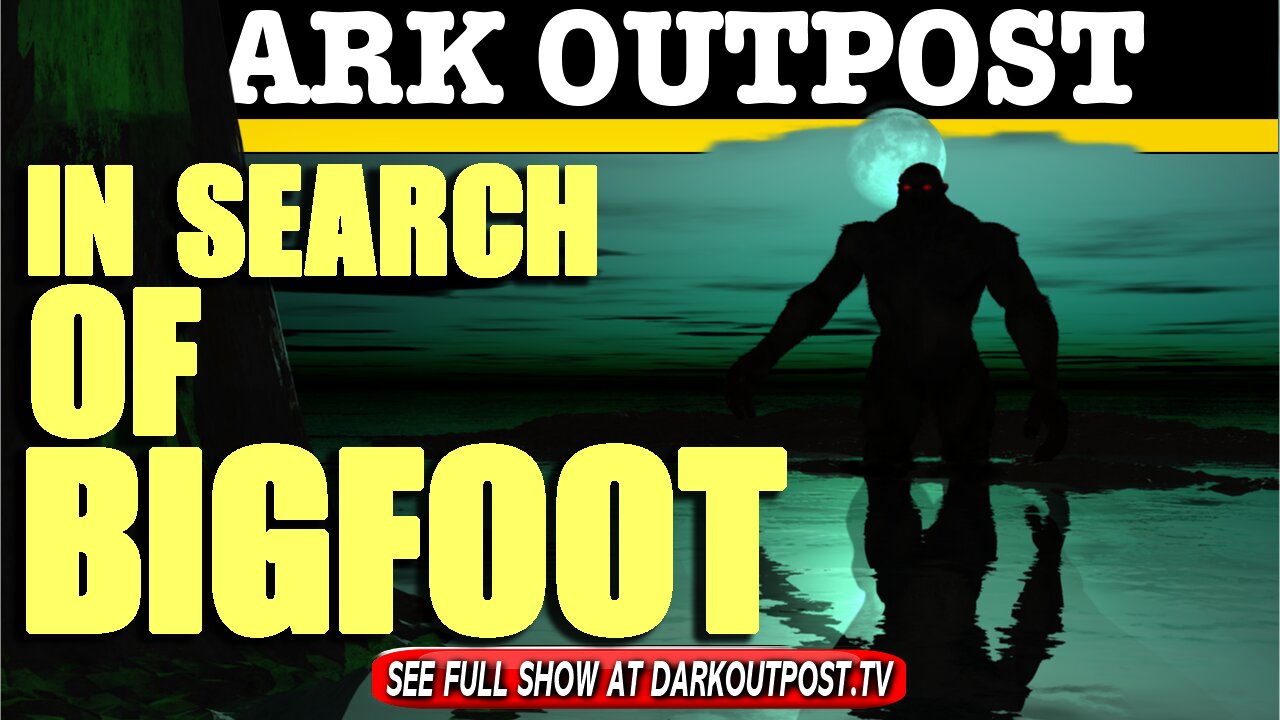 Dark Outpost 07-06-2021 In Search Of Bigfoot 6-7-2021