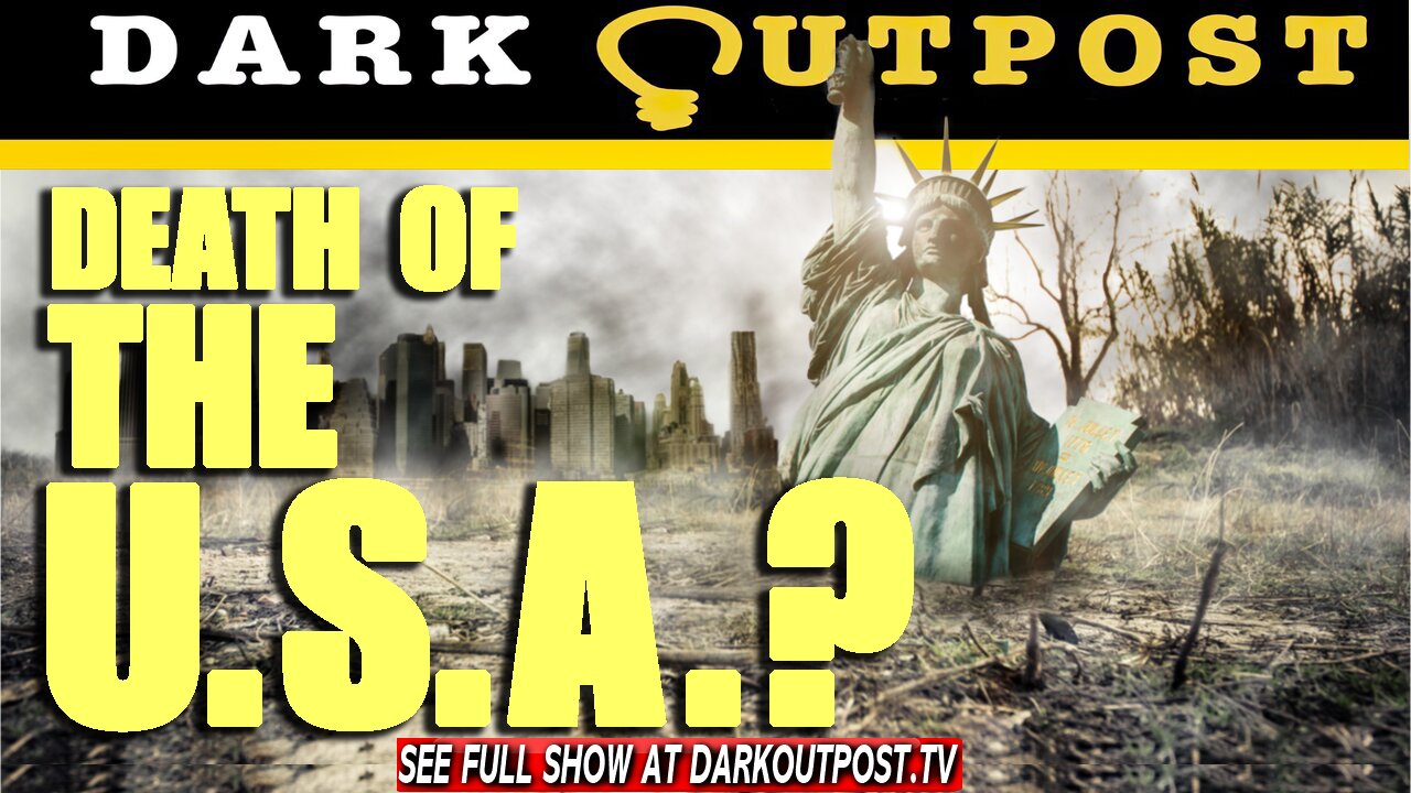 Dark Outpost 07-07-2021 Death Of The U.S.A.? 7-7-2021