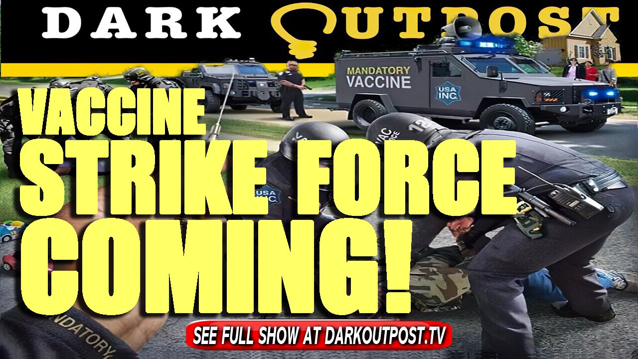 Dark Outpost 07-12-2021 Vaccine Strike Force Coming! 12-7-2021