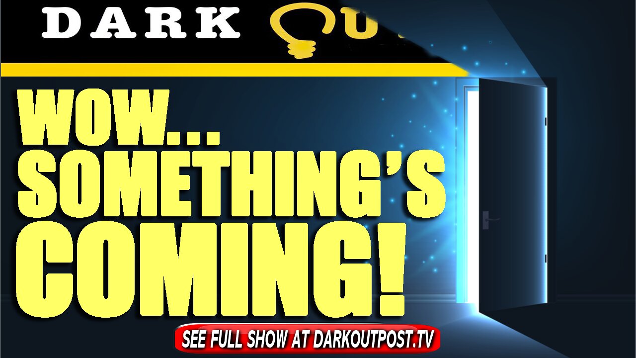 Dark Outpost 07-21-2021 Wow...Something's Coming! 21-7-2021