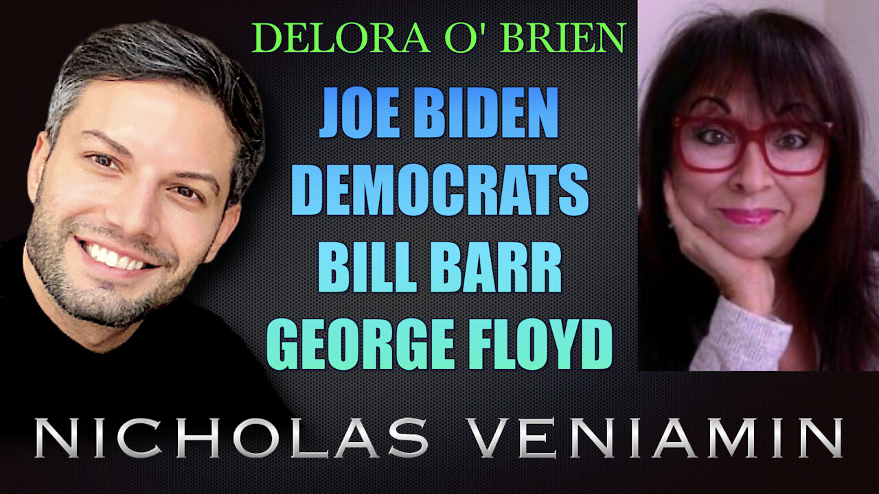 Delora O'Brien Discusses Joe Biden, Democrats, Bill Barr & George Floyd with Nicholas Veniamin 15-7-2021