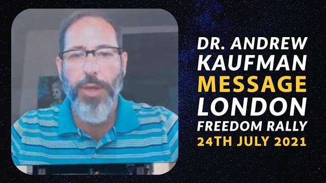 Dr. Andrew Kaufman's Speech - Worldwide Freedom Rally - London 24-7-2021