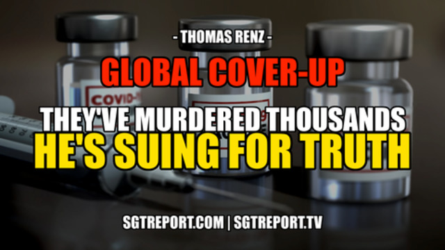 GLOBAL COVER-UP: THEY'VE MURDERED THOUSANDS - AND WE'RE SUING FOR TRUTH -- Thomas Renz 30-7-2021