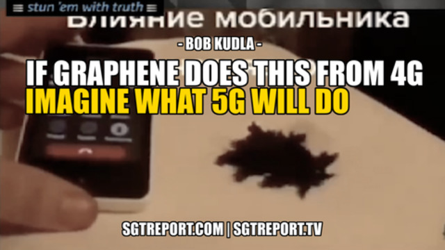 IF GRAPHENE REACTS TO 4G LIKE THIS, IMAGINE WHAT 5G WILL DO -- BOB KUDLA 29-7-2021