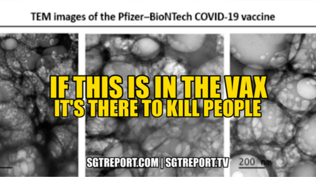 IF THIS IS IN THE VAX, IT'S THERE TO KILL PEOPLE 7-7-2021