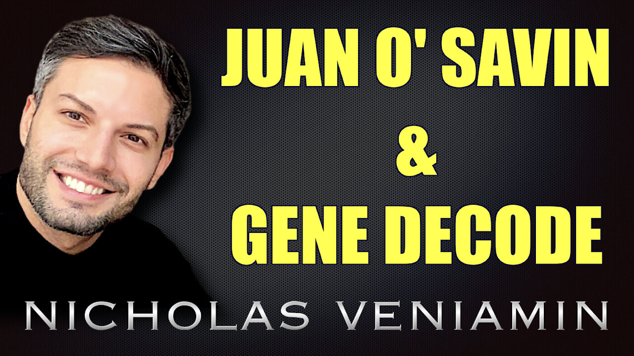 Juan O' Savin & Gene Decode Interview with Nicholas Veniamin 12-7-2021