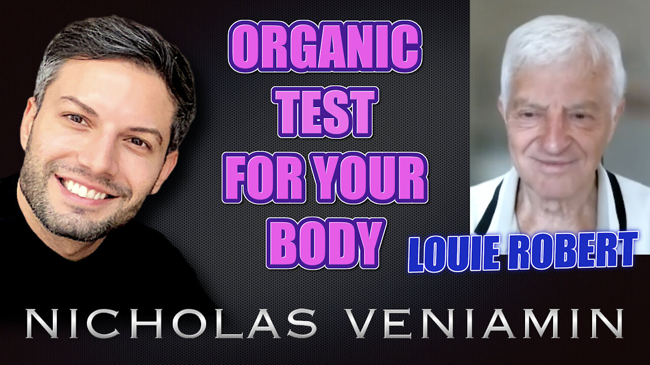 Louie Robert Discusses Organic Food Test For Your Body with Nicholas Veniamin 8-7-2021