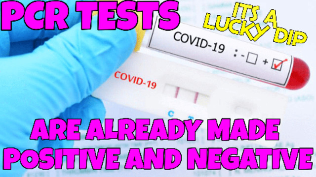 PCR TESTS ARE ALREADY MADE POSITVE & NEGATIVE! 30-6-2021