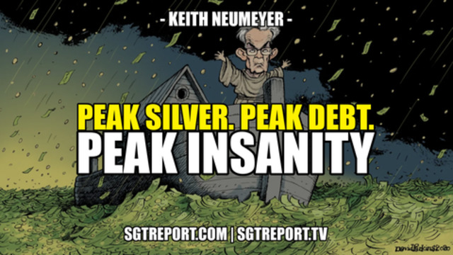 PEAK SILVER. PEAK DEBT. PEAK INSANITY. -- KEITH NEUMEYER 1-7-2021