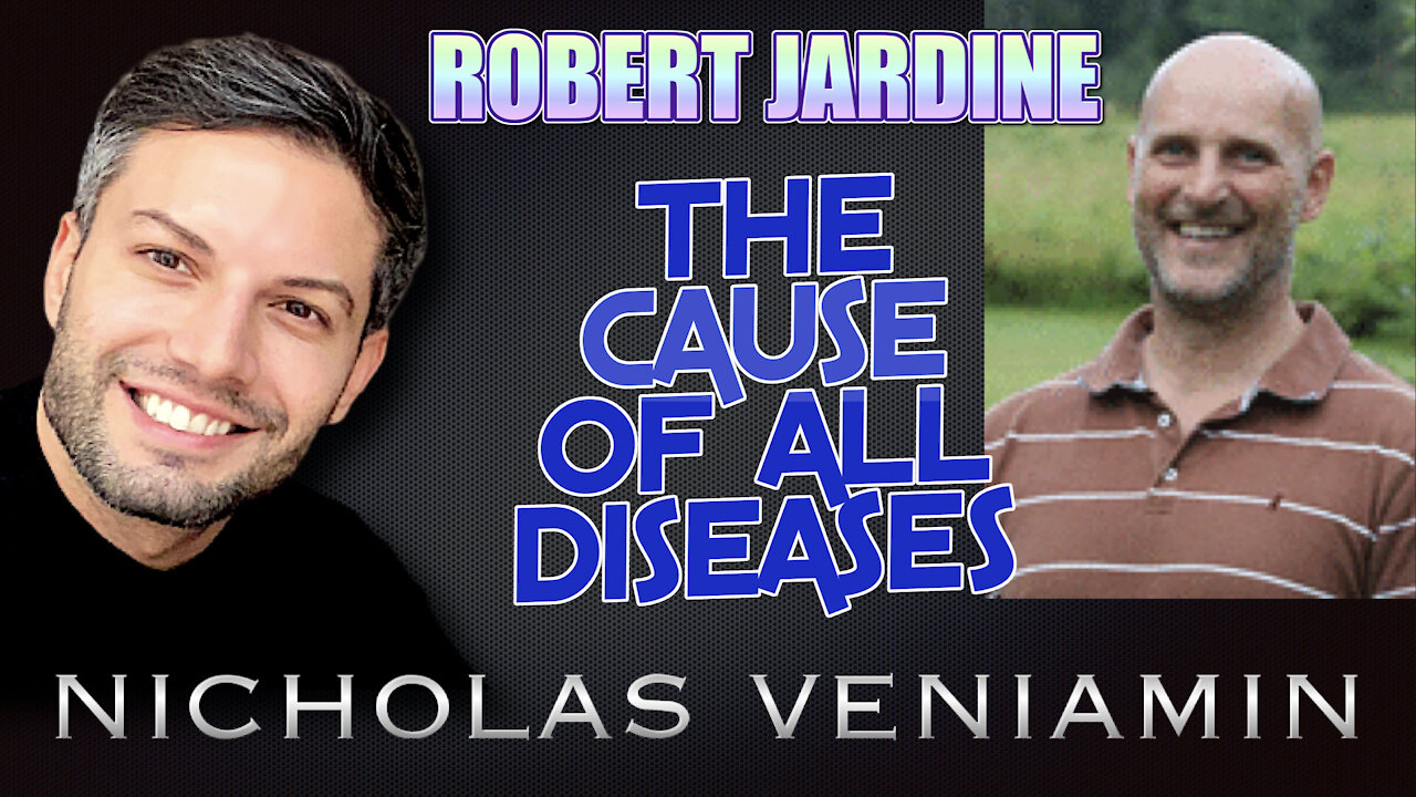 Robert Jardine Discusses The Causes Of All Diseases with Nicholas Veniamin 20-7-2021