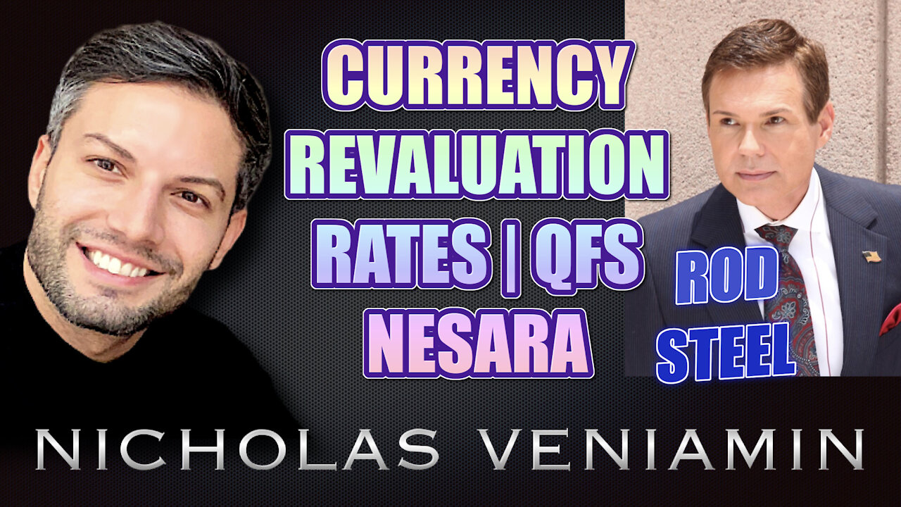 Rod Steel Discusses Currency Revaluation, Rates, QFS and Nesara with Nicholas Veniamin 4-7-2021