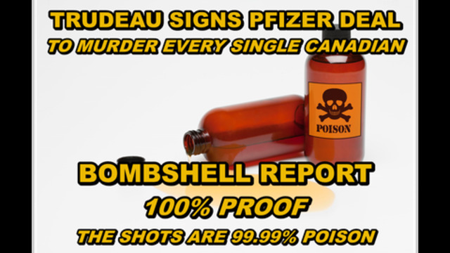 TRUDEAU SIGNS PFIZER DEAL TO MURDER EVERY SINGLE CANADIAN WITH POISONED SHOTS - TREASON 19-7-2021