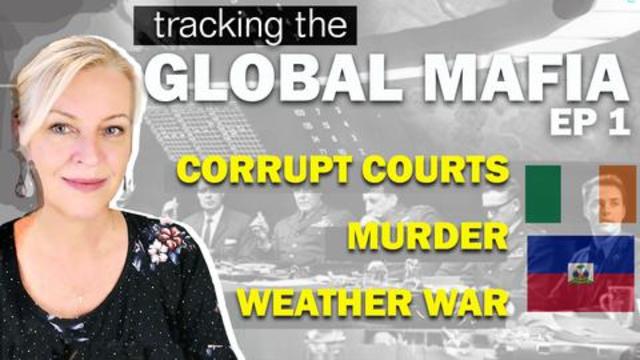 Tracking the Global Mafia ep#1 - Ireland, Haiti & Owning the Weather by 2025 13-7-2021