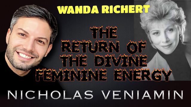 Wanda Richert Discusses The Return Of The Divine Feminine Energy with Nicholas Veniamin 1-7-2021