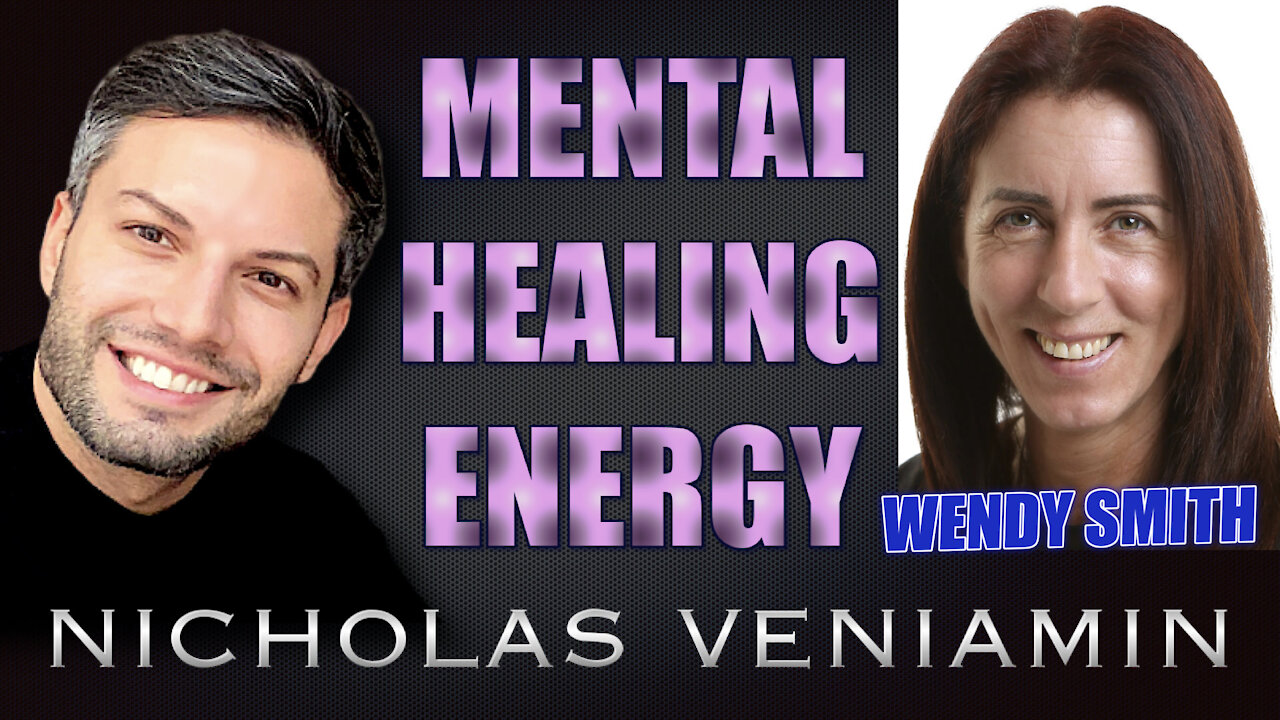 Wendy Smith Discusses Mental Healing Energy with Nicholas Veniamin 23-7-2021