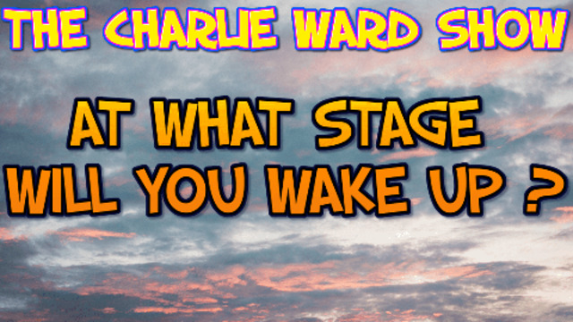 AT WHAT STAGE WILL YOU WAKE UP?! WITH CHARLIE WARD 23-8-2021