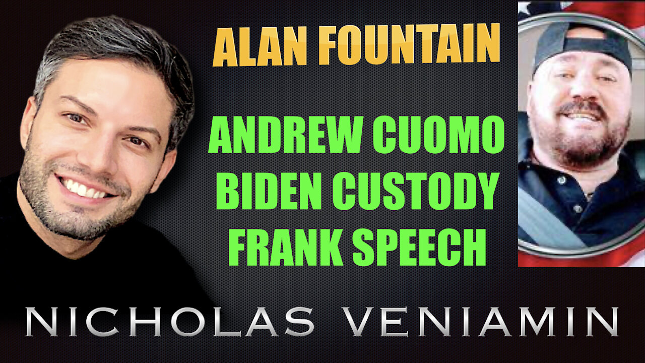 Alan Fountain Discusses Andrew Cuomo, Biden Custody and Frank Speech with Nicholas Veniamin 12-8-2021