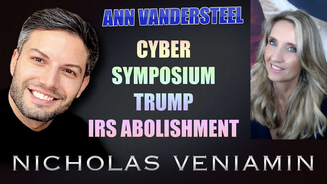 Ann Vandersteel Discusses Cyber Symposium, Trump and IRS Abolishment with Nicholas Veniamin 13-8-2021