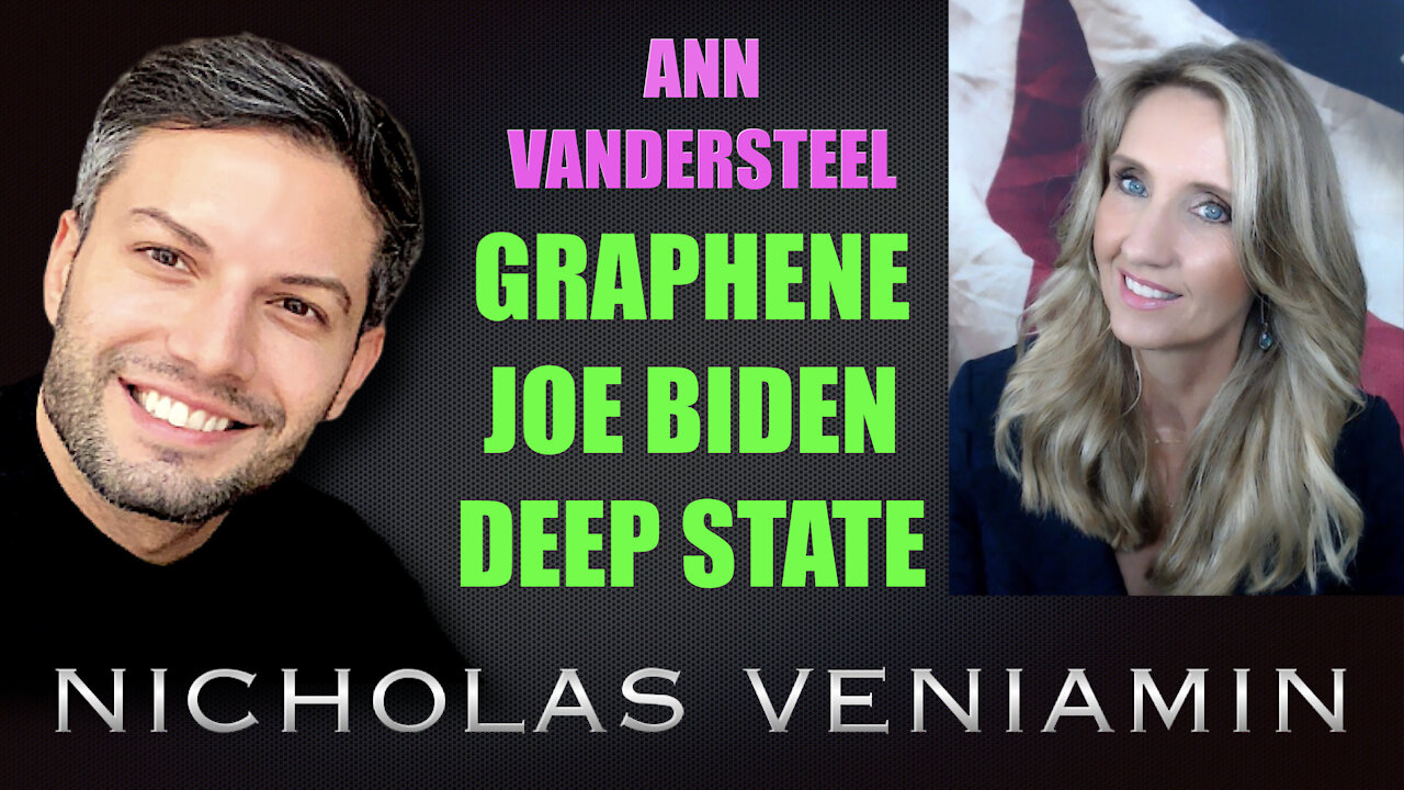 Ann Vandersteel Discusses Graphene, Joe Biden and Deep State with Nicholas Veniamin 27-8-2021