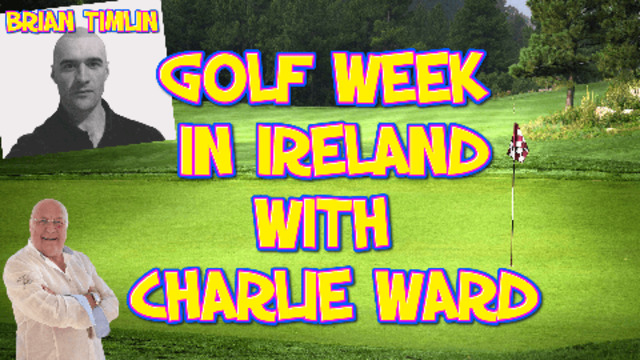 Brian Timlin is organising a Charity Golf Week in Ireland - Charlie will be playing 5-8-2021