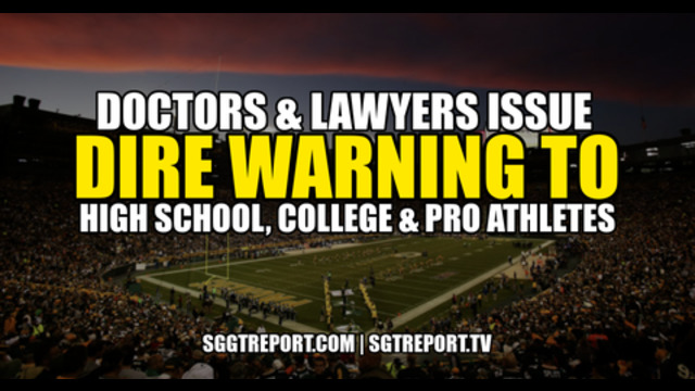 DOCTORS & LAWYERS ISSUE DIRE WARNING TO HIGH SCHOOL, COLLEGE & PRO ATHLETES 9-8-2021