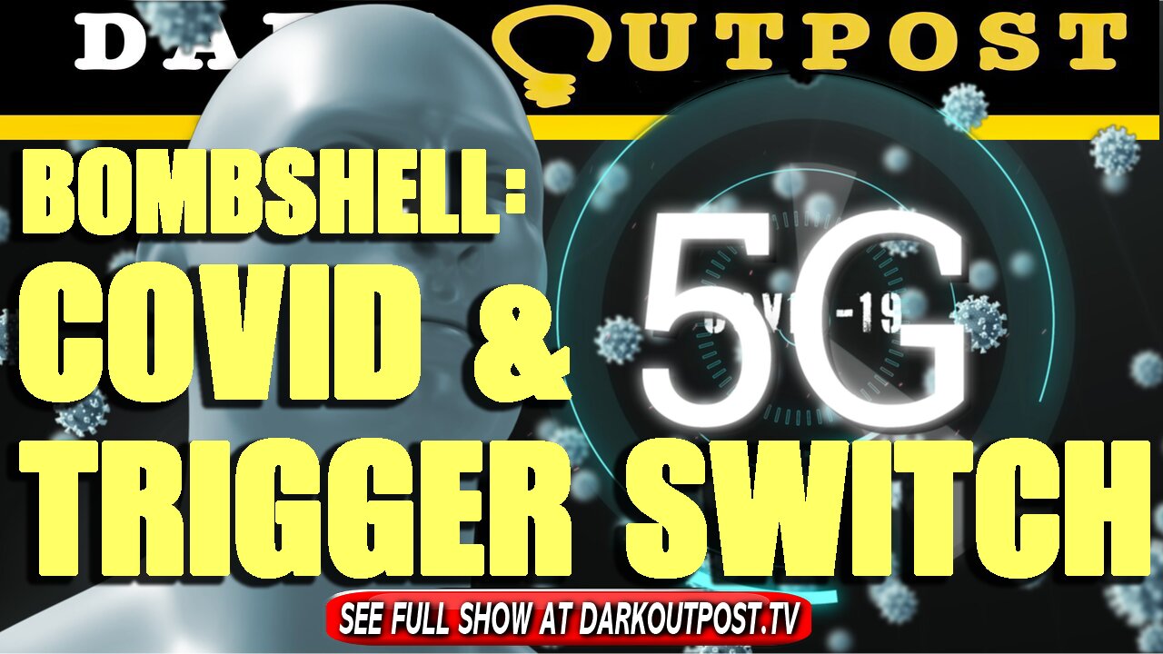 Dark Outpost 08-06-2021 Bombshell: COVID & 5 G Trigger Switch 6-8-2021