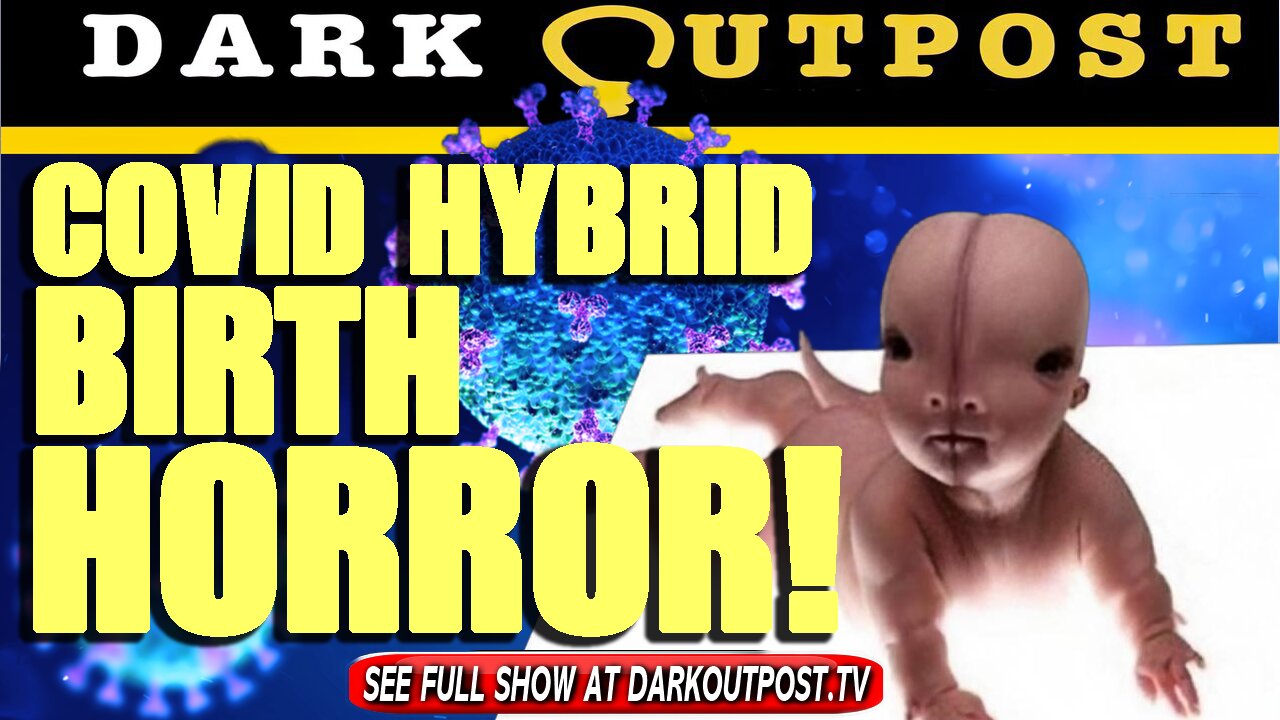 Dark Outpost 08-09-2021 COVID Hybrid Birth Horror! 9-8-2021