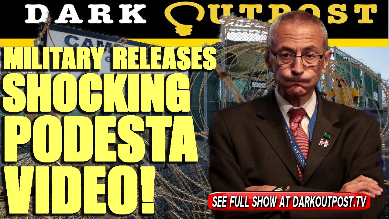 Dark Outpost 08-11-2021 Military Releases Shocking Podesta Video! 11-8-2021