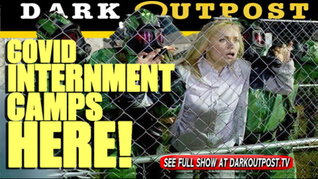 Dark Outpost 08-16-2021 COVID Internment Camps Here! 16-8-2021