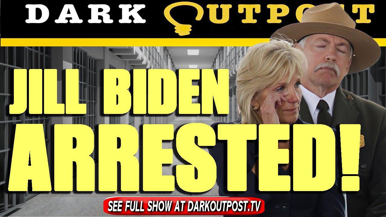 Dark Outpost 08-23-2021 Jill Biden Arrested! 23-8-2021