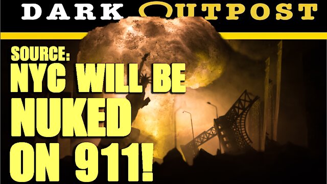 Dark Outpost 08-19-2021 Source: NYC Will Be Nuked On 911! 20-8-2021