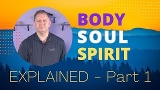 Difference Between Soul and Spirit? | EXPLAINED: Body Soul and Spirit | Soul vs Spirit Part 1 5-1-2021