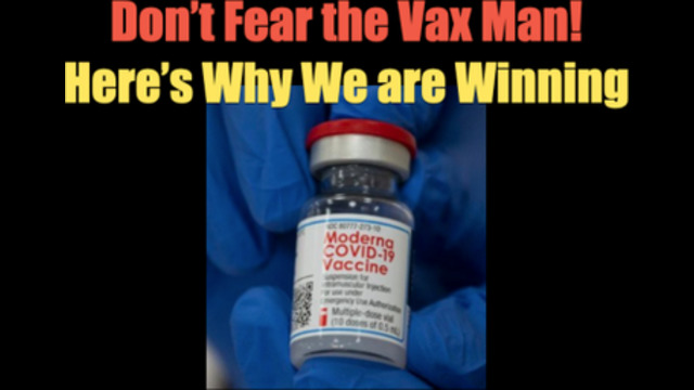 Don’t Fear the Vax - Here’s Why We’re Winning 13-8-2021