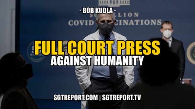 FULL COURT PRESS AGAINST HUMANITY -- Bob Kudla 26-5-2021