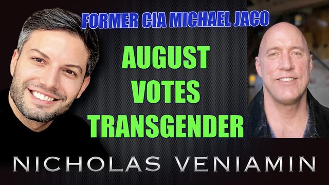 Former CIA Michael Jaco Discusses August, Votes and Transgender with Nicholas Veniamin 2-8-2021