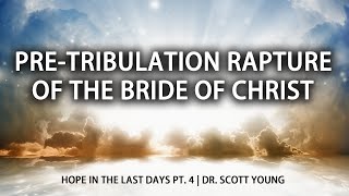 Hope in the Last Days Part 3 - The Pre-Tribulation Rapture of the Bride of Christ 31-1-2020