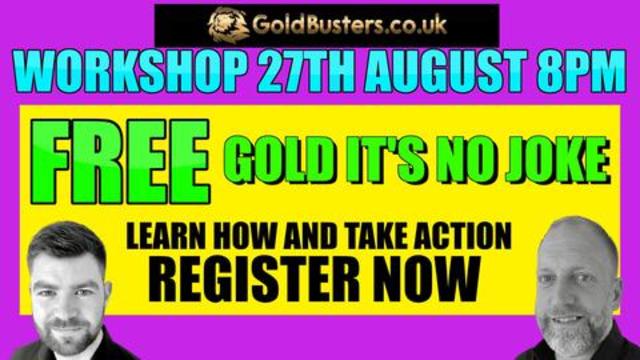 It’s no joke, register now, learn how & take action…with James GoldBusters 26-8-2021