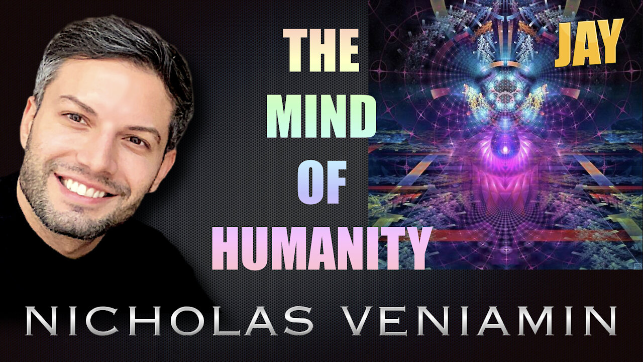 Jay Discusses The Mind Of Humanity with Nicholas Veniamin 4-8-2021