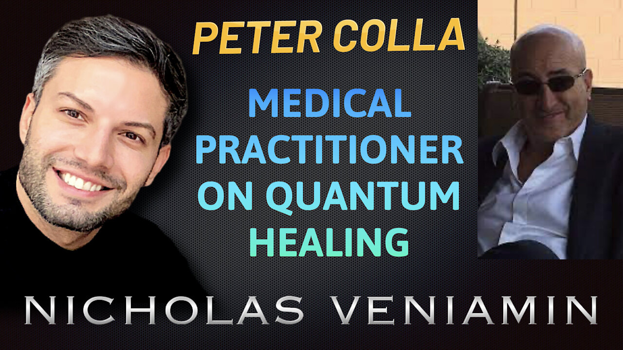 Medical Practitioner Peter Colla Discusses Quantum Healing with Nicholas Veniamin 9-8-2021