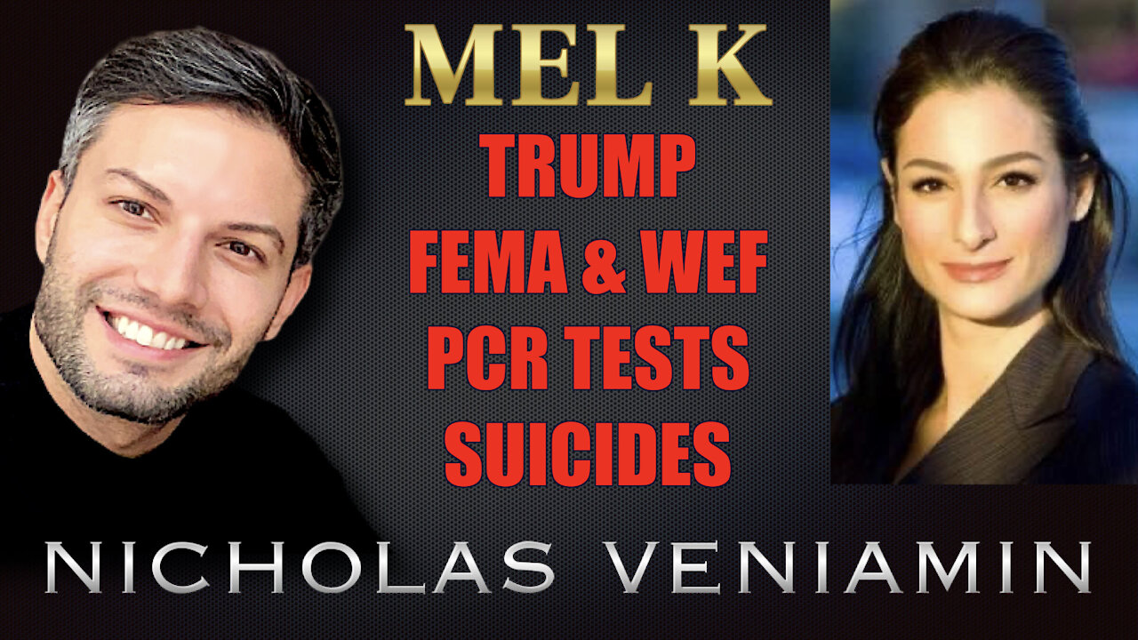 Mel K Discusses Trump, FEMA, WEF, PCR Tests & "Suicides" with Nicholas Veniamin 3-8-2021