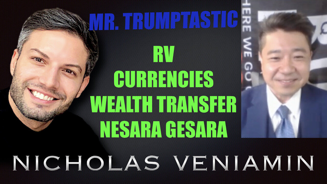 Mr. Trumptastic Discusses RV, Currencies, Wealth Transfer, Nesara Gesara with Nicholas Veniamin 23-8-2021